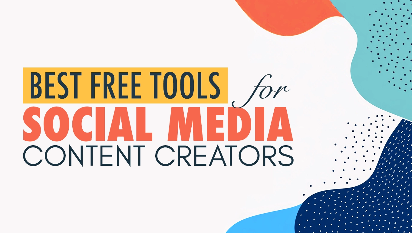 Best Free Tools for Social Media Content Creators