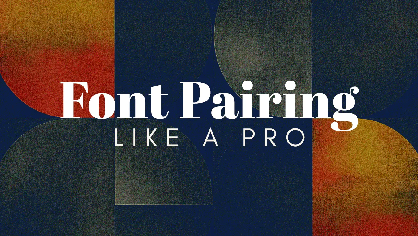 Font Pairing Like a Pro: Essential Tips