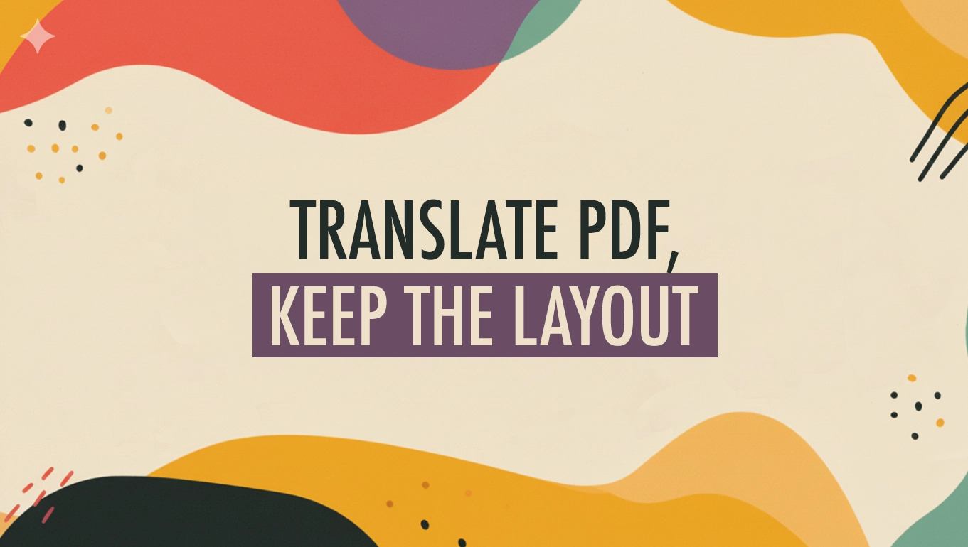 How to Translate PDFs Without Breaking the Layout
