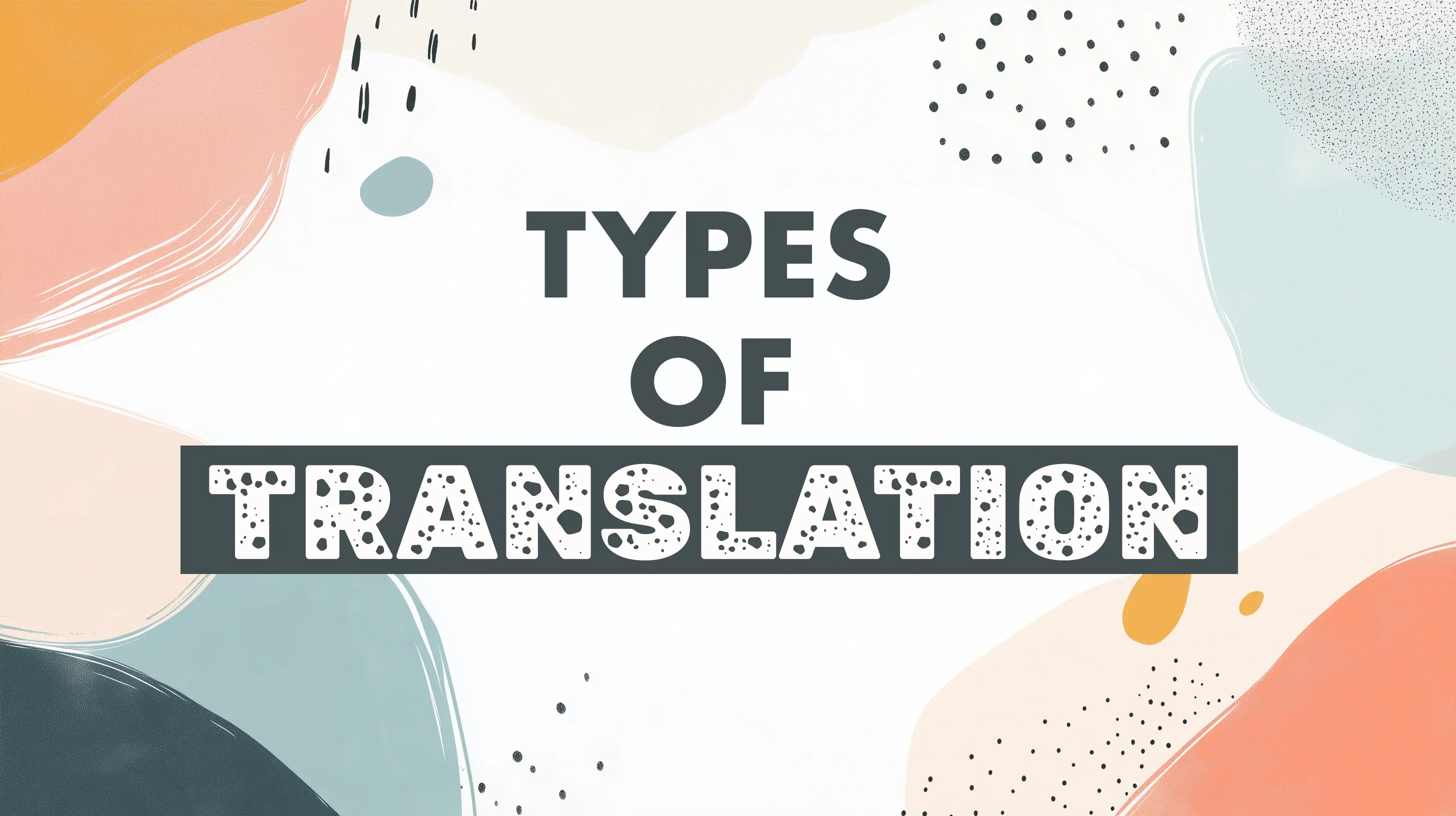 A Guide to Specialized Translation Types